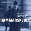 Sveriges statsministrar under 100 r : Hjalmar Hammarskjld