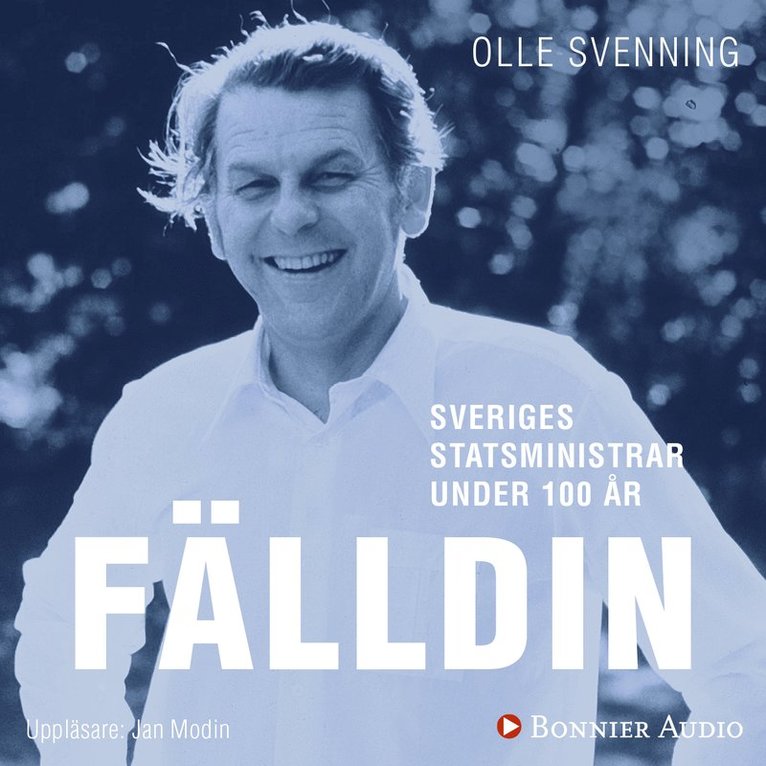 Olle Svenning - Sveriges statsministrar under 100 år : Thorbjörn Fälldin, Ljudbok