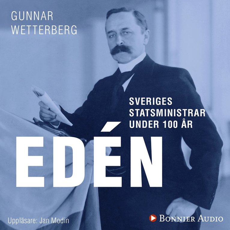Gunnar Wetterberg - Sveriges statsministrar under 100 år : Nils Edén, Ljudbok