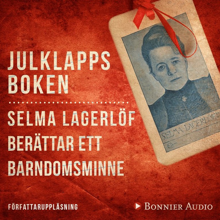 Selma Lagerlöf - Julklappsboken : Selma Lagerlöf berättar ett barndomsminne, Ljudbok