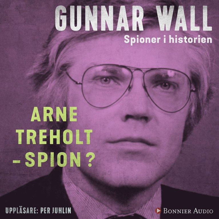 Gunnar Wall - Arne Treholt - spion?, Ljudbok