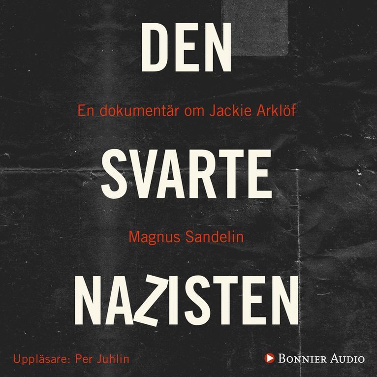 Magnus Sandelin - Den svarte nazisten : en dokumentär om Jackie Arklöf, Ljudbok