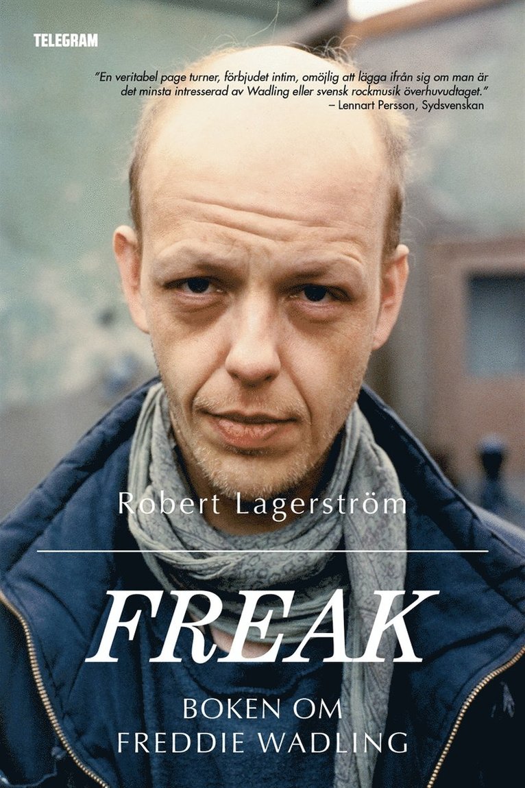 Robert Lagerström - Freak - Boken om Freddie Wadling, E-bok