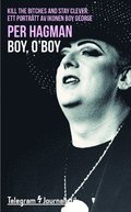 Boy, O"Boy: "Kill the bitches and stay clever" : ett porträtt av ikonen Boy George