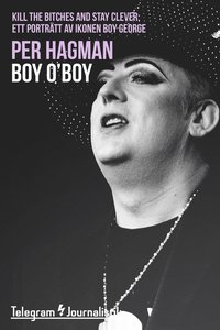 e-Bok Boy, O?Boy ? Kill the bitches and stay clever Ett porträtt av ikonen Boy George <br />                        E bok