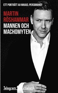 e-Bok Mannen och machomyten  ett porträtt av Mikael Persbrandt