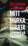 Mitt mrka hjrta : gangstern och reportern