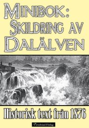 Skildring av Dalälven - Minibok med text från 1876