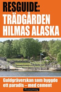 Hilmas Alaska - guidebok om guldgrverskan och trdgrden av cement
