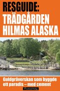Hilmas Alaska - guidebok om guldgräverskan och trädgården av cement