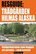 Hilmas Alaska - guidebok om guldgrverskan och trdgrden av cement