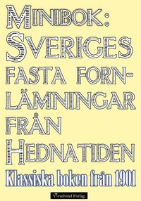 Sveriges fasta fornlmningar frn hednatiden ? 1901 rs upplaga