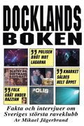 Docklandsboken ? Fakta och intervjuer om Sveriges strsta raveklubb