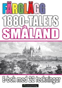 e-Bok Färglägg 1880 talets Småland ? E bok med 22 teckningar  <br />                        E bok