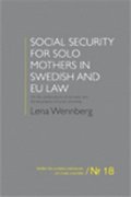 Social security for solo mothers in Swedish and EU law : on the constructions of normality and the boundaries of social citizenship