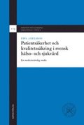 Patientsäkerhet och kvalitetssäkring i svensk hälso- och sjukvård: En medicinrättslig studie
