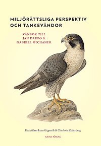 Miljörättsliga perspektiv och tankevändor : vänbok till Jan Darpö och Gabriel Michanek
