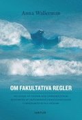 Om fakultativa regler : en studie av svensk och unionsrättslig reglering av skönsmässigt beslutsfattande i processrättsliga frågor