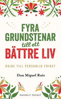 Fyra grundstenar till ett bättre liv : Guide till personlig frihet