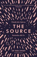 The Source : frst din hjrna, frndra ditt liv