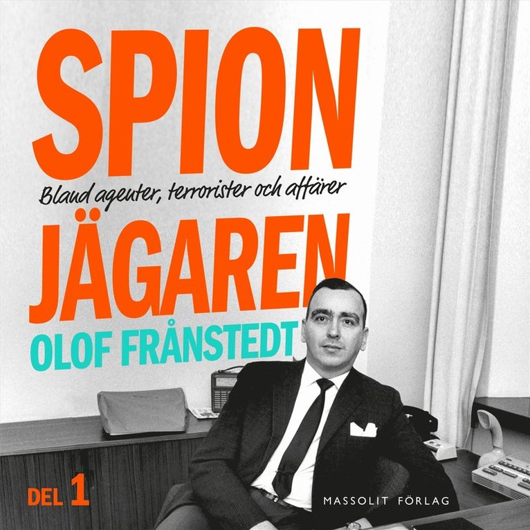 Olof Frånstedt - Spionjägaren. D. 1, Bland agenter, terrorister och affärer, Ljudbok