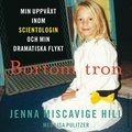 Bortom tron : min uppvxt inom scientologin och min dramatiska flykt