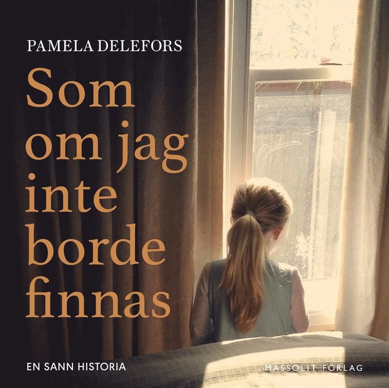 Pamela Delefors - Som om jag inte borde finnas, Ljudbok