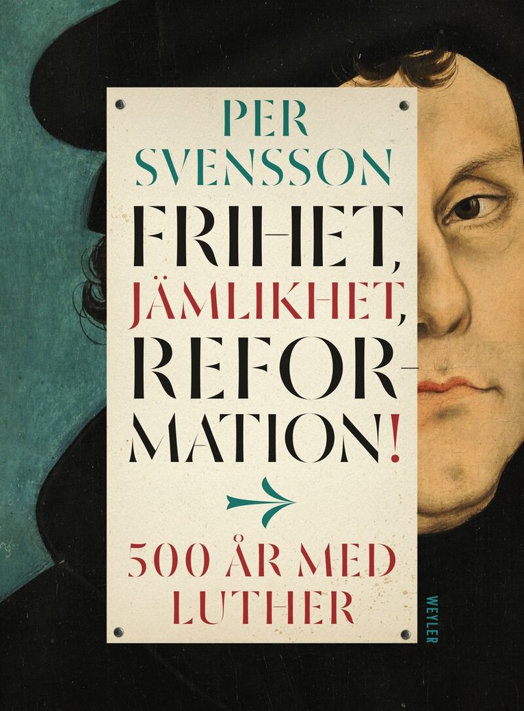 Per Svensson - Frihet, jämlikhet, reformation! : 500 år med Luther, E-bok