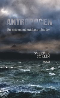 Antropocen : en essä om människans tidsålder