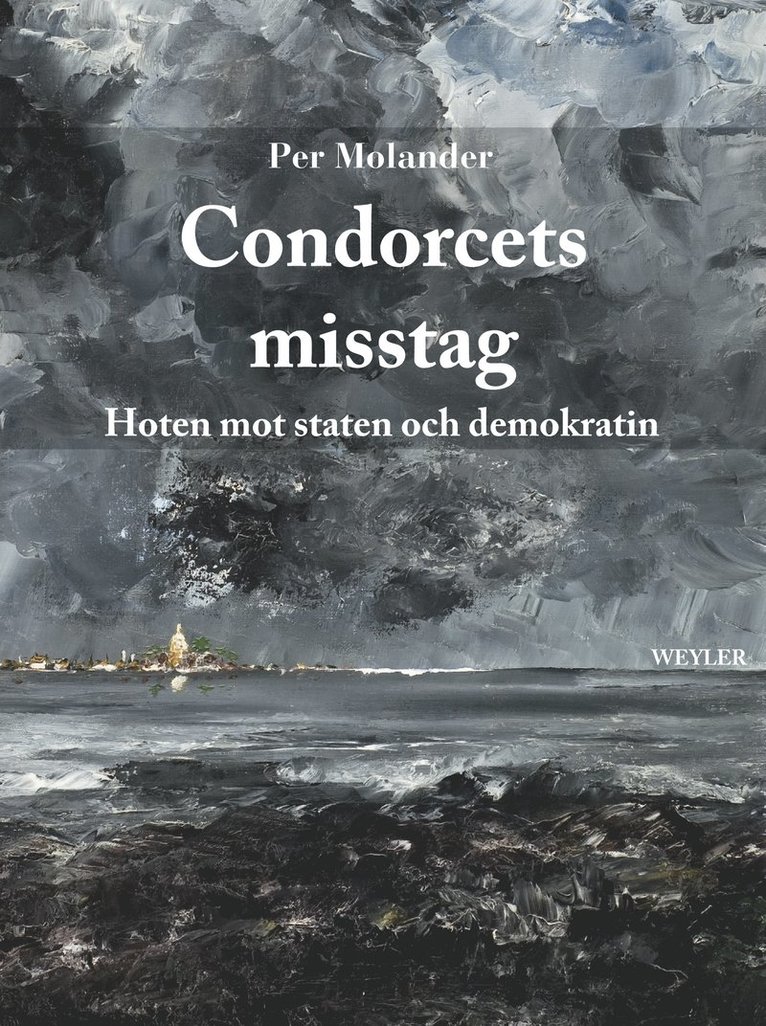 Per Molander - Condorcets misstag : hoten mot staten och demokratin, E-bok