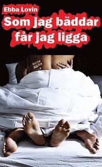 e-Bok Som jag bäddar får jag ligga  en härligt erotisk novell om hur Sara får ligga mycket i sitt äktenskap