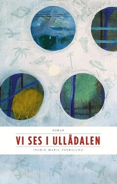 Ingrid Marie Thorslund - Vi ses i Ullådalen : första boken, Häftad
