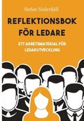 Reflektionsbok för ledare : ett arbetsmaterial för ledarutveckling