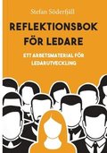 Reflektionsbok fr ledare : ett arbetsmaterial fr ledarutveckling