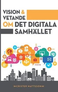 Vision och vetande : om det digitala samh�llet