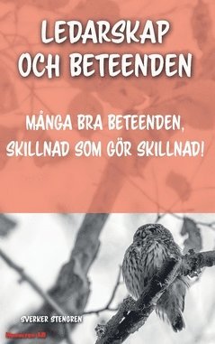 Sverker Stengren - Ledarskap och beteenden : maånga bra beteenden ger resultat, skillnad som gör skillnad!, Häftad