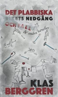 Det plabbiska rikets nedg�ng och fall  och andra noveller