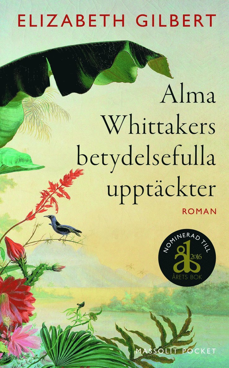 Elizabeth Gilbert - Alma Whittakers betydelsefulla upptäckter, Pocket