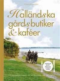 Ann-Kristin Lindh - Halländska gårdsbutiker & kaféer, Inbunden