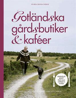 Ann-Charlotte Fägerlind, Jonas Lindblad - Gotländska gårdsbutiker & kaféer, Inbunden