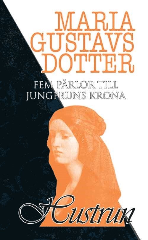 Maria Gustavsdotter - Fem pärlor till jungfruns krona - Hustrun, E-bok