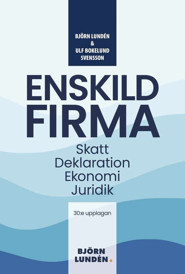 Björn Lundén, Ulf Bokelund Svensson - Enskild Firma : skatt, deklaration, ekonomi, juridik, E-bok