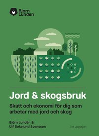 Jord & Skogsbruk : skatt och ekonomi för dig som arbetar med jord och skog