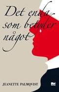 Det enda som betyder ngot