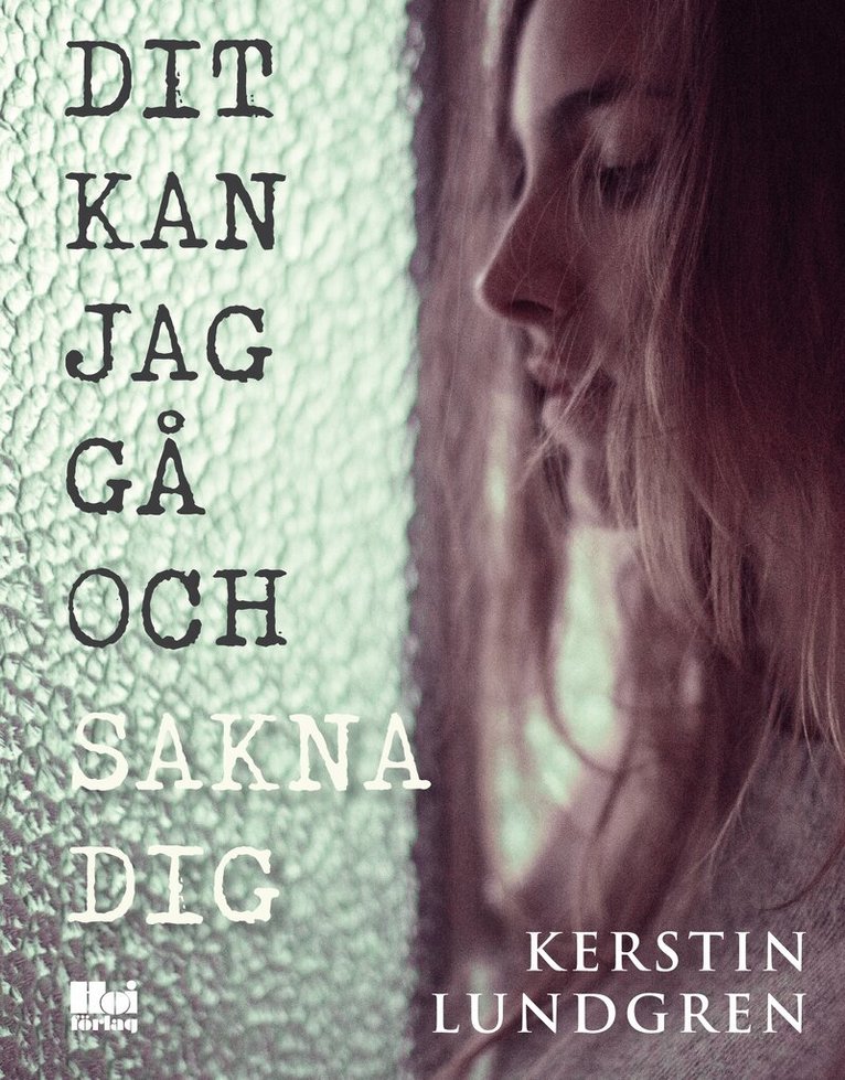 Kerstin Lundgren - Dit kan jag gå och sakna dig, Häftad