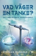 Vad vger en tanke? : det holistiska paradigmet