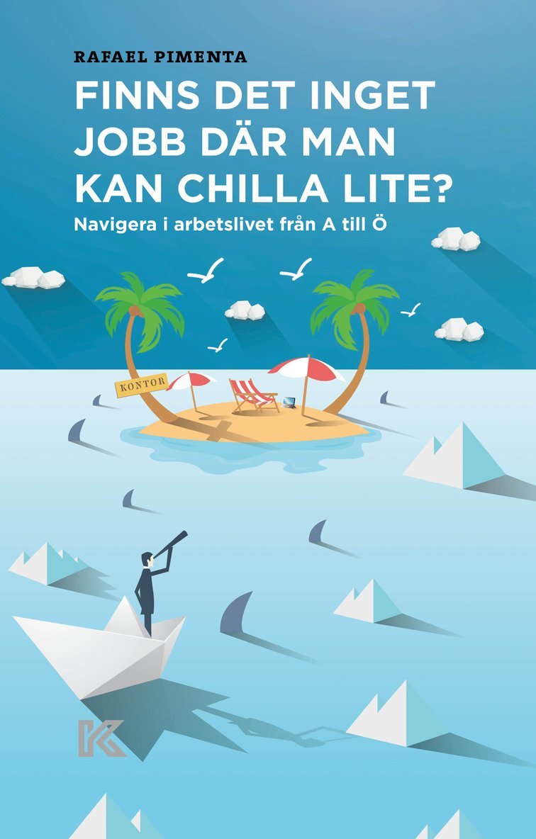 Rafael Pimenta - Finns det inget jobb där man kan chilla lite? : navigera i arbetslivet från A till Ö, E-bok