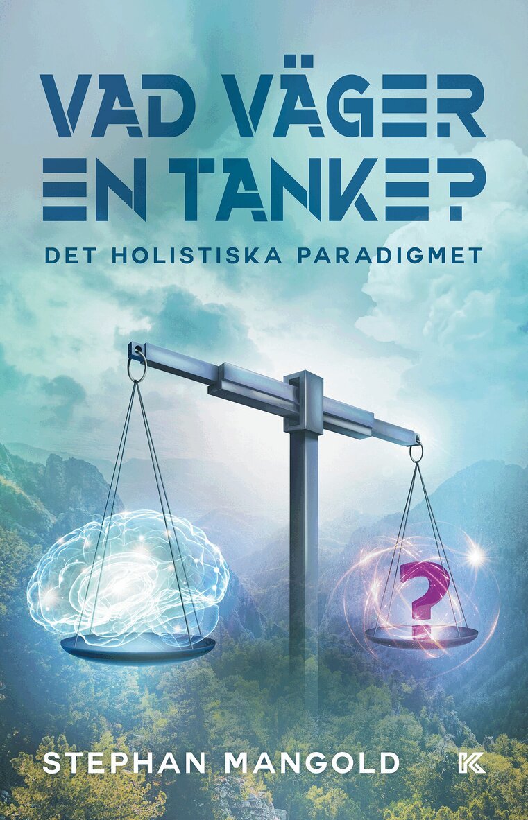 Stephan Mangold - Vad väger en tanke? : det holistiska paradigmet, E-bok