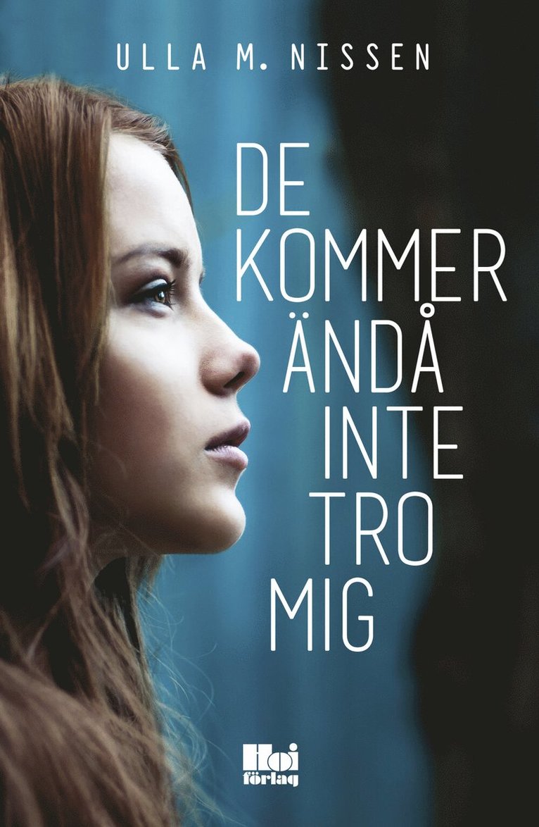 Ulla M. Nissen - De kommer ändå inte tro mig, E-bok