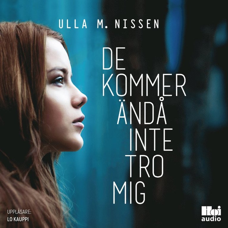 Ulla M. Nissen - De kommer ändå inte tro mig, Ljudbok